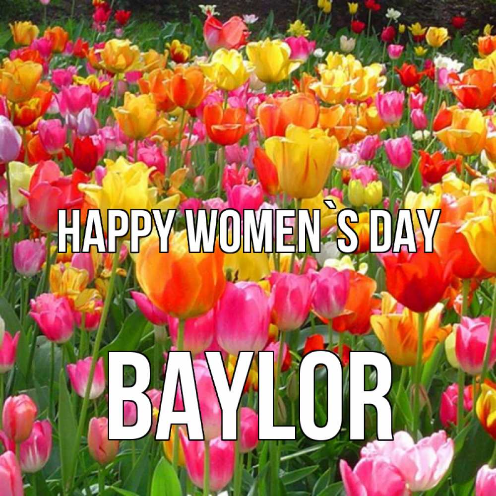Greetings card с именем, Baylor happy women`s day на международный женский день Greetings with text for free download 